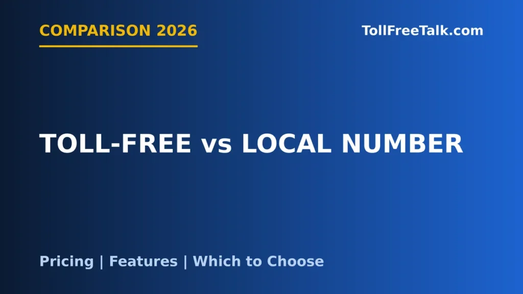 Toll-free vs local number 2026: which is better for your business